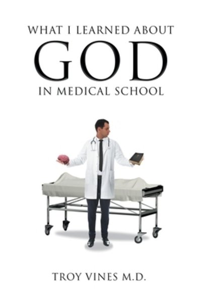 Christian Faith Pub Inc Ce am învățat despre Dumnezeu la Facultatea de Medicină