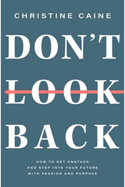 Thomas Nelson Pub Don't Look Back: Getting Unstuck and Moving Forward with Pa...