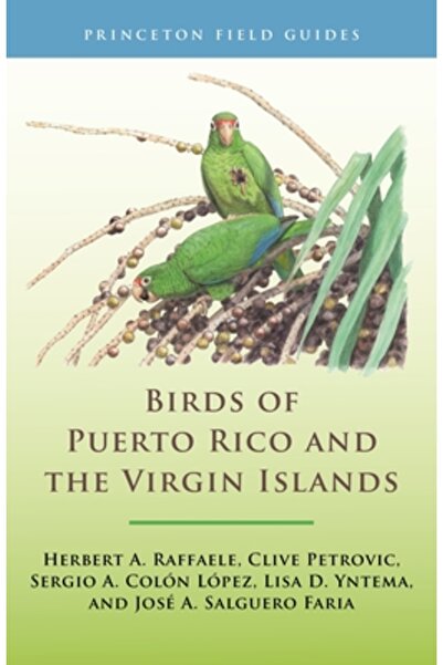 Princeton Univ Pr Păsările din Puerto Rico și Insulele Virgine: Ediția a trei...