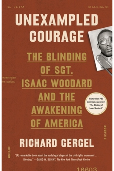 Picador Unexampled Courage: The Blinding of Sgt. Isaac Woodard and the Awaken...