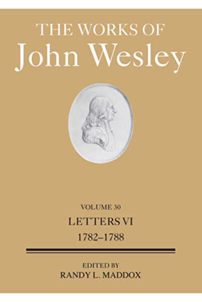 Abingdon Pr Operele lui John Wesley Volumul 30: Scrisorile VI (1783-1788)