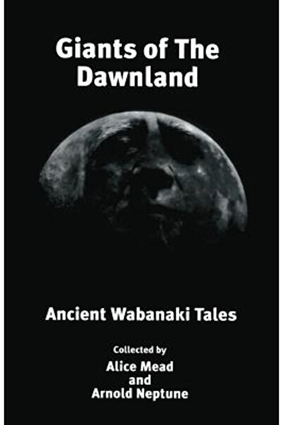 Harper Collins Giants of the Dawnland: Ancient Wabanaki Tales