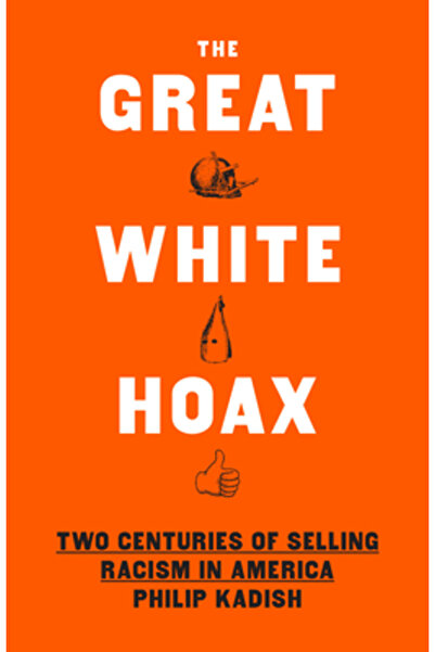 New Pr Marea Farsă Albă: Fraude, Falsuri și 200 de ani de vânzare a rasismulu...