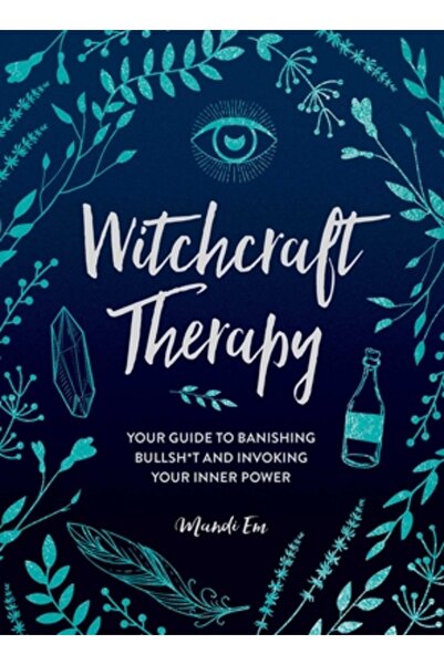 Adams Media Terapia prin vrăjitorie: Ghidul tău pentru a alunga prostiile și ...