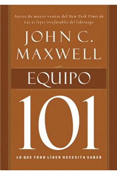 Univ Of California Pr Equipo 101: Lo Que Todo Lider Necesita Sabre = Teamwork...