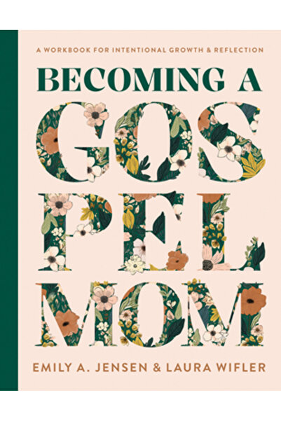 Harvest House Publ A deveni o mamă evanghelică: Un caiet de lucru pentru creș...