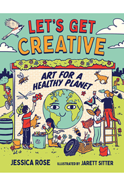 Orca Book Publ Să fim creativi: Artă pentru o planetă sănătoasă