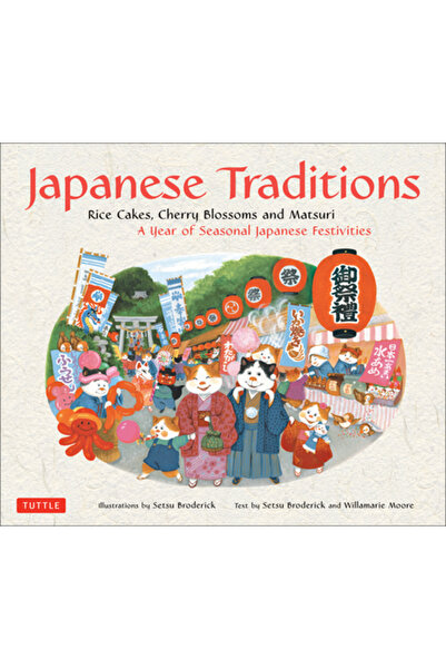 Tuttle Publishing Tradiții japoneze: turte de orez, flori de cireș și matsuri...