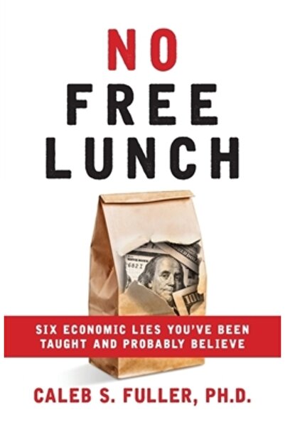 Freiling Pub Fără prânz gratuit: Șase minciuni economice pe care le-ai învăța...