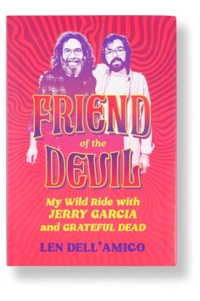 Weldon Owen Prietenul diavolului: Călătoria mea sălbatică cu Jerry Garcia și ...