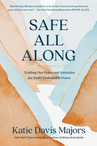 Multnomah Pr Safe All Along: Trading Our Fears and Anxieties for God's Unshak...