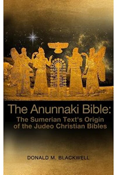 Dorrance Pub Co Inc The Anunnaki Bible: The Sumerian Text's Origin of the Jud...