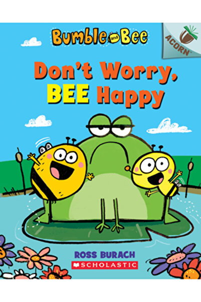 Scholastic Don't Worry, Bee Happy (Bumble and Bee #1)