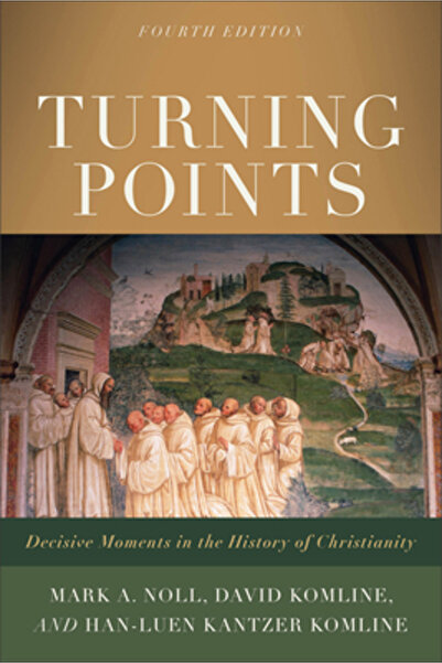 Baker Academic Turning Points: Decisive Moments in the History of Christianity