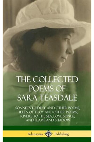 Lulu Pr Poemele complete ale Sarei Teasdale: Sonete către Duse și alte poezii...