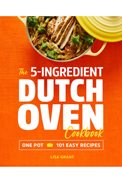 Rockridge Pr Cartea de bucate pentru cuptorul olandez cu 5 ingrediente: o oal...