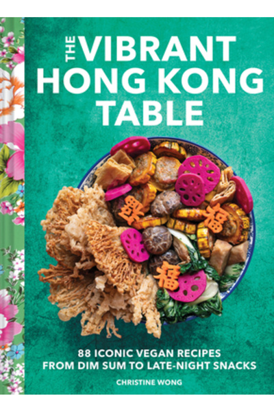 Chronicle Books Masa vibrantă din Hong Kong: 88 de rețete vegane emblematice, de la Dim Sum la chifle dulci