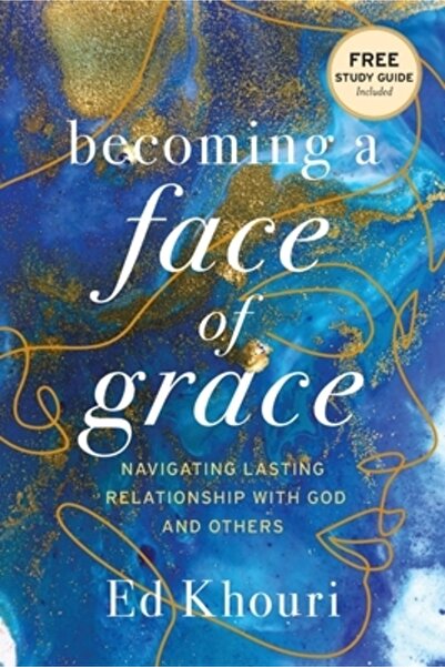 Illumify Media Global Becoming a Face of Grace: Navigating Lasting Relationsh...