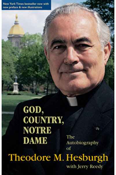 Univ Of Notre Dame Dumnezeu, Țara, Notre Dame: Autobiografia lui Theodore M. ...