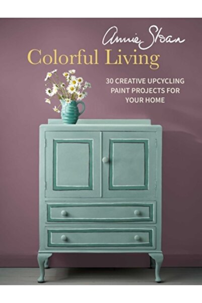 Cico Annie Sloan Colorful Living: 30 de proiecte creative de vopsire prin rec...