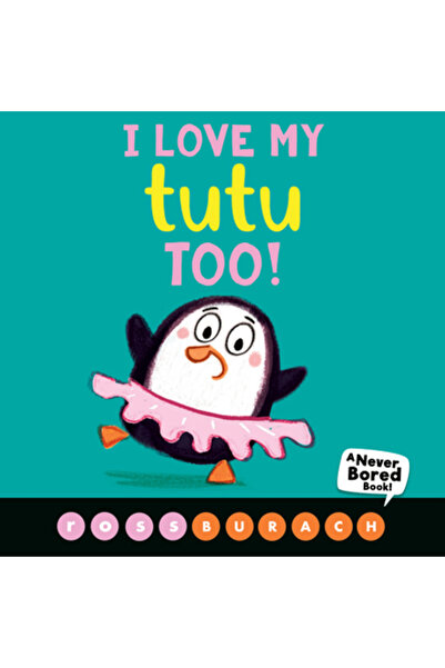 Scholastic Și eu îmi iubesc tutu-ul! (O carte care nu te plictisește niciodată!)