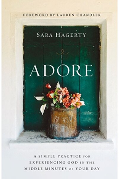 Zondervan Adoră: O practică simplă pentru a-L experimenta pe Dumnezeu în minu...