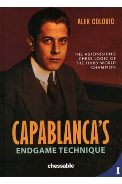 Chessable Tehnica de final a lui Capablanca: Logica de șah uimitoare a celui ...