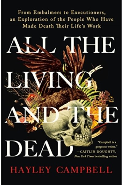Griffin All the Living and the Dead: From Embalmers to Executioners, an Explo...