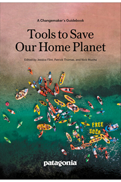 Patagonia Inc Instrumente pentru a salva planeta noastră: Ghidul unui agent d...