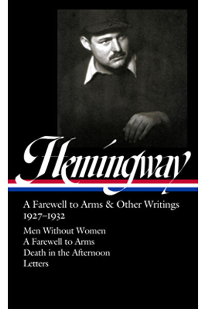 Lib Of Amer Ernest Hemingway: Adio armelor și alte scrieri 1927-1932 (Loa #38...
