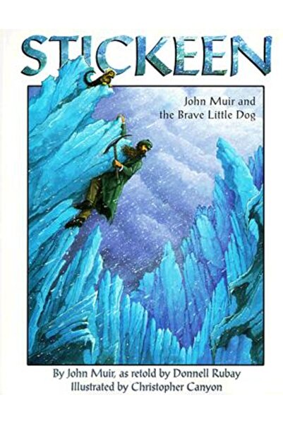 Dawn Publications (Ca) Stickeen: John Muir și micul cățeluș curajos