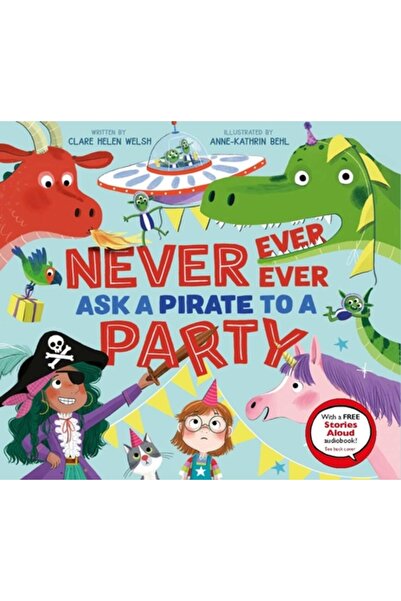 Nosy Crow Niciodată, niciodată, niciodată nu inviți un pirat la o petrecere