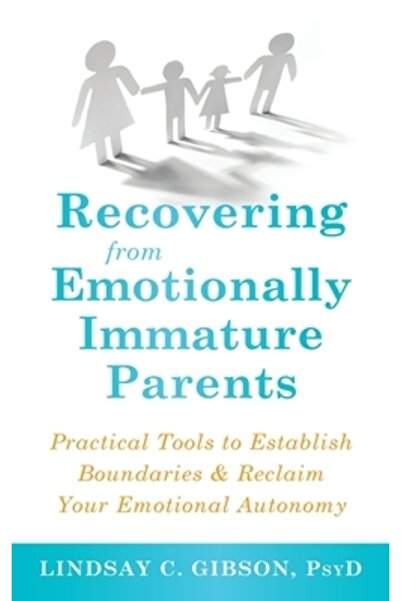 New Harbinger Pubn Recovering from Emotionally Immature Parents: Practical To...
