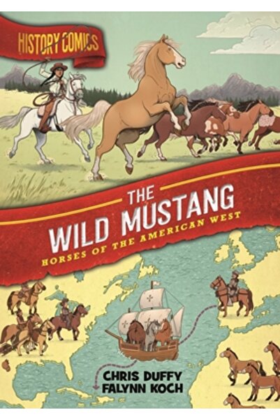 First Second Benzi desenate istorice: Mustangi sălbatici: Caii Vestului american