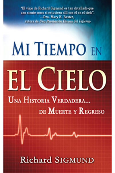 Whitaker House Mi Tiempo En El Cielo: Una Historia Verdadera...De Muerte Y Re...