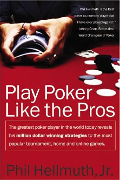 Harper Paperbacks Play Poker Like the Pros: The Greatest Poker Player in the ...