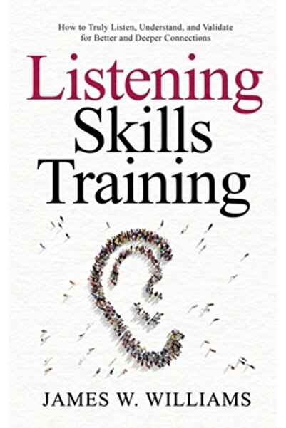 Sd Pub Llc Antrenament pentru abilități de ascultare: Cum să asculți cu adevă...