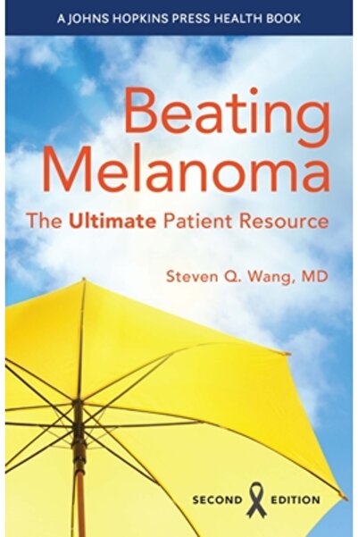 Johns Hopkins Univ Pr Învingerea melanomului: Resursa supremă pentru pacienți