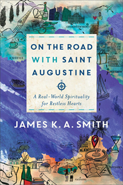 Baker Publishing Group On the Road with Saint Augustine A Real-World Spiritua...