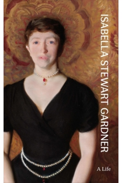Princeton Univ Pr Isabella Stewart Gardner: O viață