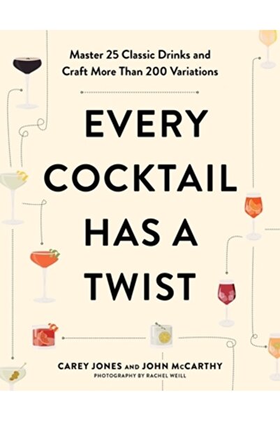 Countryman Pr Every Cocktail Has a Twist: Master 25 Classic Drinks and Craft ...