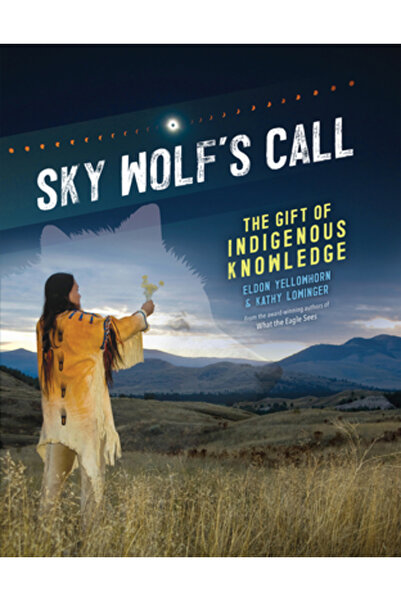 Annick Pr Chemarea Lupului din Cer: Darul cunoștințelor indigene