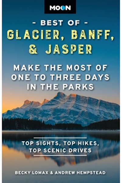 Avalon Travel Publ Cele mai bune locuri din Glacier, Banff și Jasper: Profita...