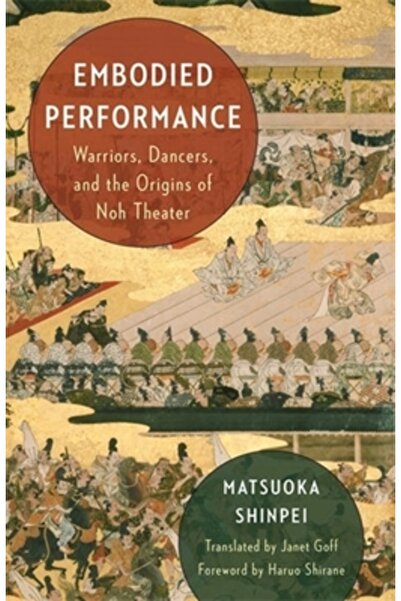 Columbia Univ Pr Performanță întrupată: Războinici, dansatori și originile te...