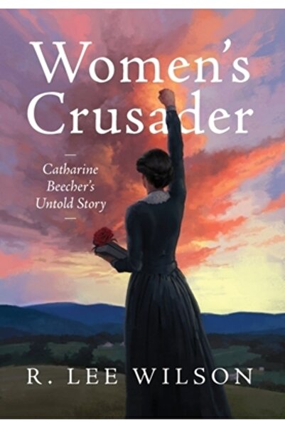 INDEPENDENT CAT Cruciada femeilor: Povestea nespusă a lui Catharine Beecher