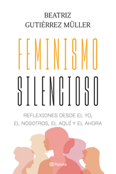 Planeta Pub Feminismo Silencioso: Reflexiones Desde El Yo, El Nosotros, El Aqu