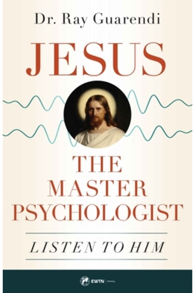 Ewtn Pub Isus, Maestrul Psiholog: Ascultați-L
