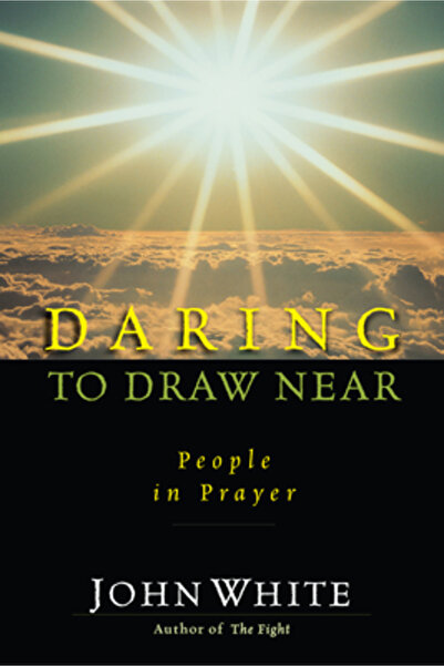Inter Varsity Pr Daring to Draw Near: People in Prayer