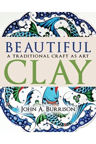 Indiana Univ Pr Argilă frumoasă: o meșteșugărie tradițională ca artă