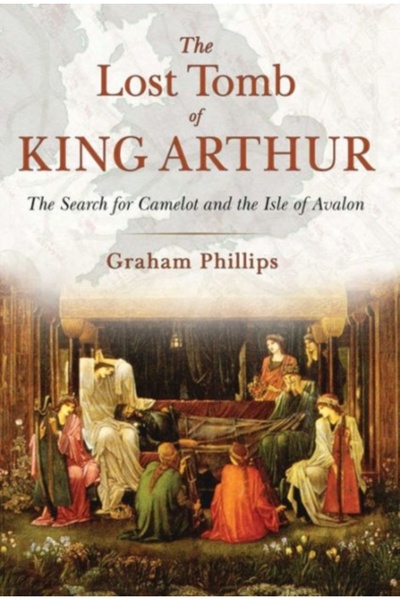 Bear & Co Mormântul pierdut al regelui Arthur: În căutarea Camelotului și a i...